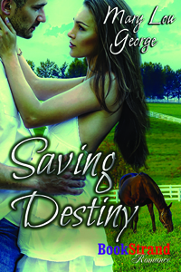 saving destiny, mary lou george, romance, happily ever after, love, happiness, siren publishing,