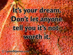 dreams, you, worth it, don't give up, failure is not an option, lynne st. james, dream, monday quotes, quotes, monday, inspiration
